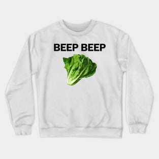 BEEP BEEP LETTUCE Crewneck Sweatshirt